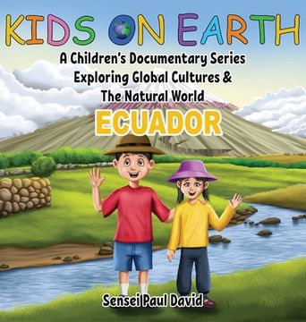 portada Kids On Earth: A Children's Documentary Series Exploring Global Cultures & The Natural World: ECUADOR (in English)