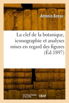 portada La clef de la botanique, iconographie et analyses mises en regard des figures (en Francés)