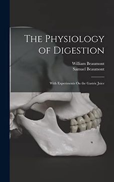 portada The Physiology of Digestion: With Experiments on the Gastric Juice (in English)