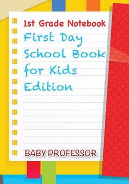 portada 1st Grade Notebook First Day School Book for Kids Edition (in English)