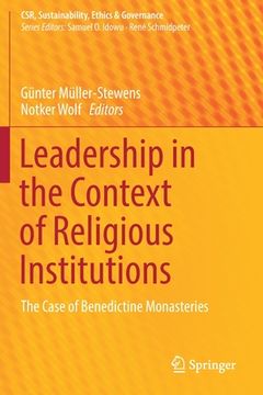 portada Leadership in the Context of Religious Institutions: The Case of Benedictine Monasteries (en Inglés)