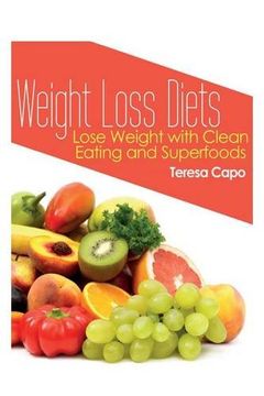 portada Weight Loss Diets: Lose Weight with Clean Eating and Superfoods