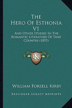portada the hero of esthonia v1: and other studies in the romantic literature of that country (1895)
