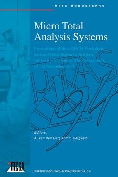 portada Micro Total Analysis Systems: Proceedings of the μtas '94 Workshop, Held at Mesa Research Institute, University of Twente, the Netherlands, 21-