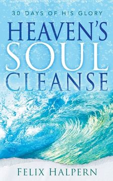 portada Heaven'S Soul Cleanse: 30 Days of his Glory (en Inglés)