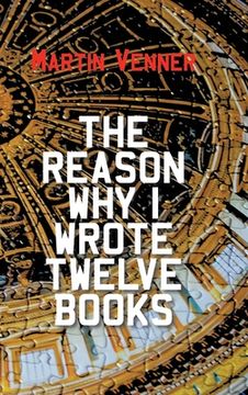 portada The Reason Why I Wrote Twelve Books (en Inglés)