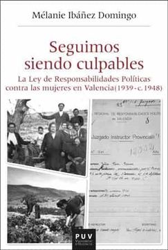 portada Seguimos Siendo Culpables: La ley de Responsabilidades Políticas Contra las Mujeres en Valencia (1939 - C. 1948): 61 (Història i Memòria del Franquisme)