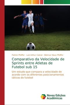 portada Comparativo da Velocidade de Sprints Entre Atletas de Futebol sub 15 (en Portugués)