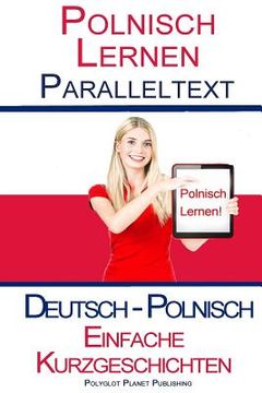 portada Polnisch Lernen - Paralleltext - Einfache Kurzgeschichten (Deutsch - Polnisch) Bilingual (en Alemán)