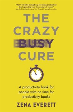 portada The Crazy Busy Cure: A Productivity Book for People with No Time for Productivity Books (en Inglés)