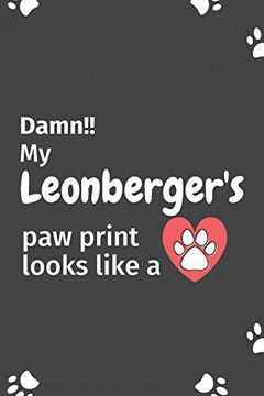 portada Damn! My Leonberger's paw Print Looks Like a: For Leonberger dog Fans (en Inglés)