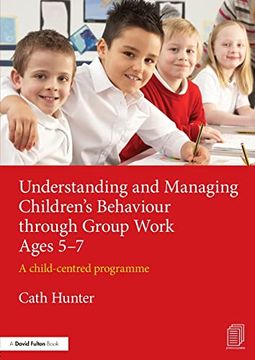 portada Understanding and Managing Children’S Behaviour Through Group Work Ages 5–7 (in English)