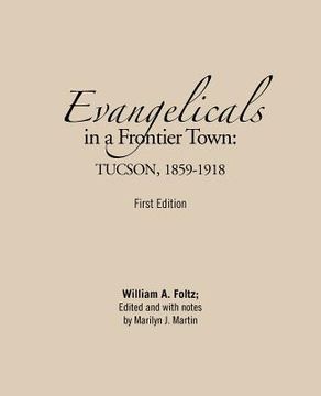 portada evangelicals in a frontier town: tucson, 1859-1918: first edition (en Inglés)