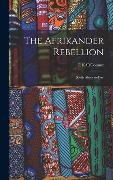 portada The Afrikander Rebellion: South Africa To-day (en Inglés)