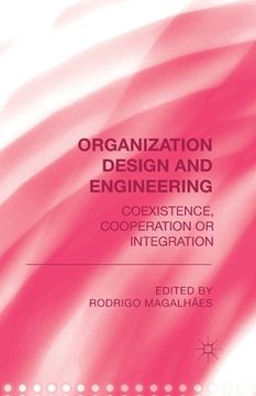 portada Organization Design and Engineering: Co-Existence, Co-Operation or Integration (en Inglés)