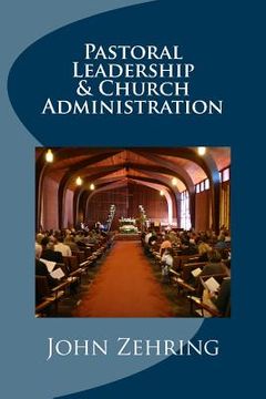 portada Pastoral Leadership and Church Administration (en Inglés)