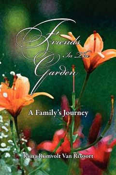 portada friends in the garden a family's journey (en Inglés)