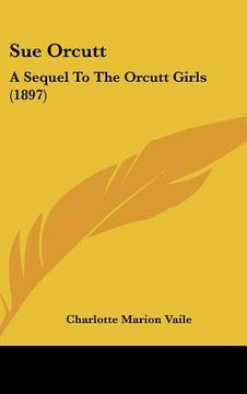 portada sue orcutt: a sequel to the orcutt girls (1897) (in English)