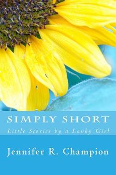 portada Simply Short: Little Stories by a Lanky Girl (en Inglés)