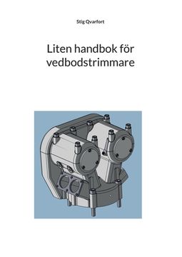 portada Liten handbok för vedbodstrimmare: Beskrivning av förbränningsmotorns funktion (en Sueco)