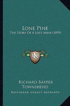 portada lone pine: the story of a lost mine (1899) (en Inglés)