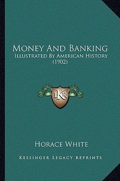 portada money and banking: illustrated by american history (1902) (en Inglés)