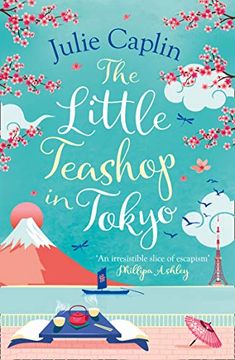 portada The Little Teashop in Tokyo: A Feel-Good, Romantic Comedy to Make you Smile and Fall in Love! Book 6 (Romantic Escapes) (en Inglés)
