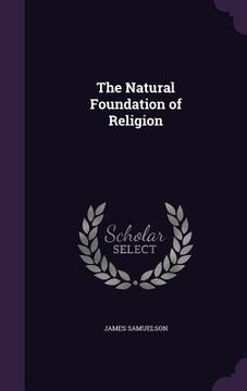 portada The Natural Foundation of Religion (en Inglés)