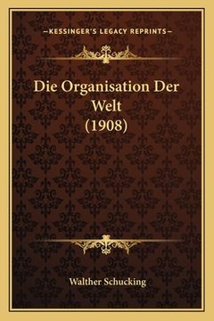 portada Die Organisation Der Welt (1908) (en Alemán)