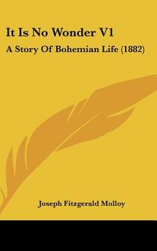 portada it is no wonder v1: a story of bohemian life (1882)