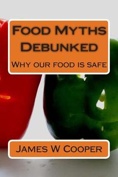 portada Food Myths Debunked: Why our food is safe (en Inglés)