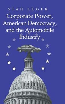 portada Corporate Power, American Democracy, and the Automobile Industry (en Inglés)