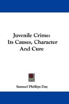 portada juvenile crime: its causes, character and cure (in English)
