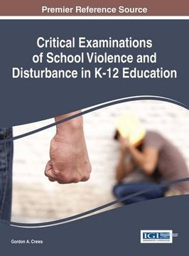 portada Critical Examinations of School Violence and Disturbance in K-12 Education (Advances in Early Childhood and K-12 Education)