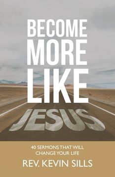 portada Become More Like Jesus: 40 Sermons That Will Change Your Life 