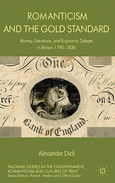portada Romanticism and the Gold Standard: Money, Literature, and Economic Debate in Britain 1790-1830 (Palgrave Studies in the Enlightenment, Romanticism and Cultures of Print)