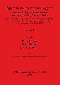 portada Papers in Italian Archaeology vi: Communities and Settlements From the Neolithic to the Early Medieval Period, Volume i (1452) (Bar International) (en Inglés)