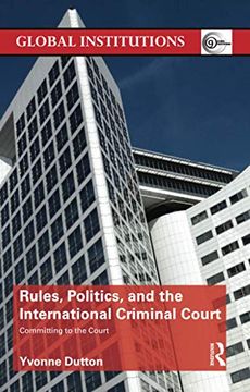 portada Rules, Politics, and the International Criminal Court: Committing to the Court (en Inglés)