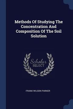 portada Methods Of Studying The Concentration And Composition Of The Soil Solution (en Inglés)
