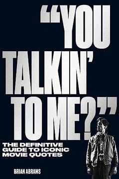 portada "You Talkin' to Me? "Y The Definitive Guide to Iconic Movie Quotes (in English)