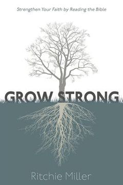 portada Grow Strong: : Strengthen Your Faith by Reading the Bible (en Inglés)