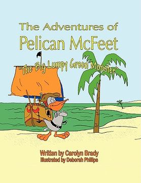 portada the adventures of pelican mcfeet: the big lumpy green monster (en Inglés)