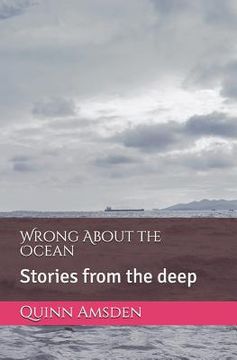 portada Wrong about the Ocean: Stories from the Deep (en Inglés)