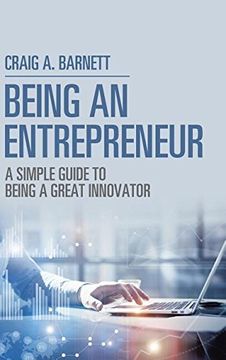 portada Being an Entrepreneur: A Simple Guide to Being a Great Innovator