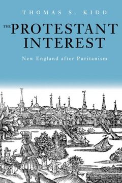portada The Protestant Interest: New England After Puritanism (en Inglés)