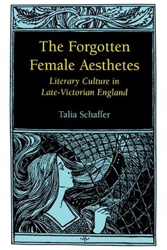 portada the forgotten female aesthetes: literary culture in late-victorian england (en Inglés)