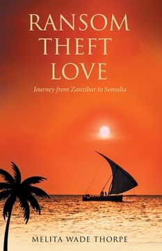 portada Ransom Theft Love: Journey from Zanzibar to Somalia (en Inglés)