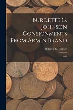 portada Burdette G. Johnson Consignments From Armin Brand: 1942 (in English)