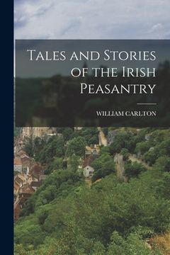 portada Tales and Stories of the Irish Peasantry (en Inglés)