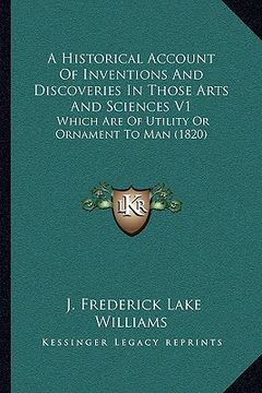 portada a historical account of inventions and discoveries in those arts and sciences v1: which are of utility or ornament to man (1820) (in English)